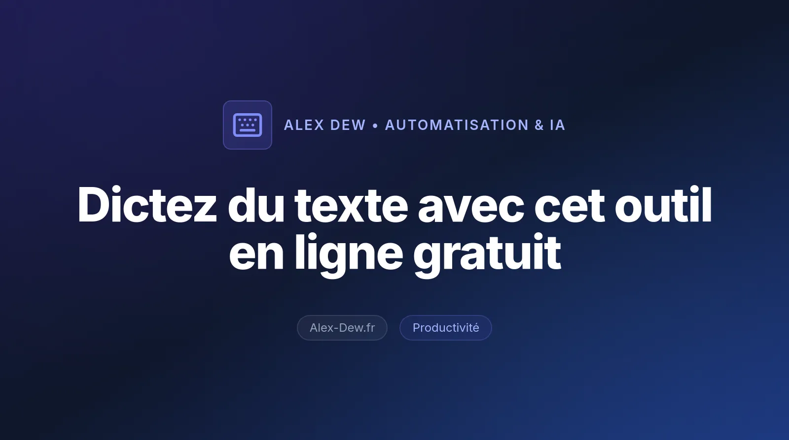 Dictez du texte avec cet outil en ligne gratuit